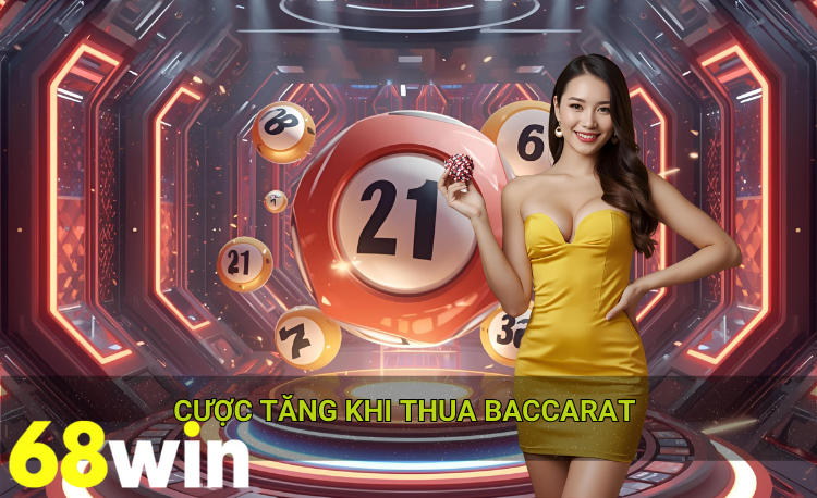 Cược tăng khi thua baccarat 68win