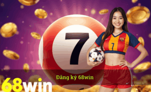 Đăng ký 68win nhanh chóng