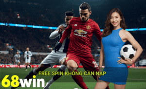 Free spin không cần nạp 68win