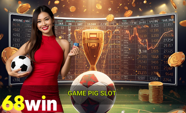 Game Pig slot 68win
