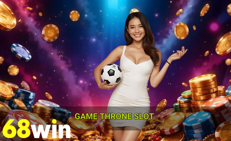 Game Throne slot 68win